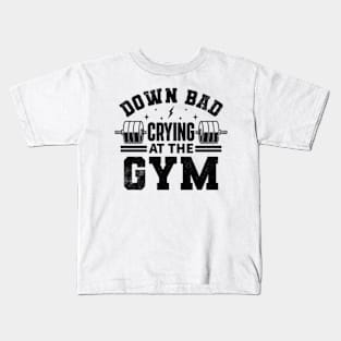 Down Bad Crying at the Gym Kids T-Shirt